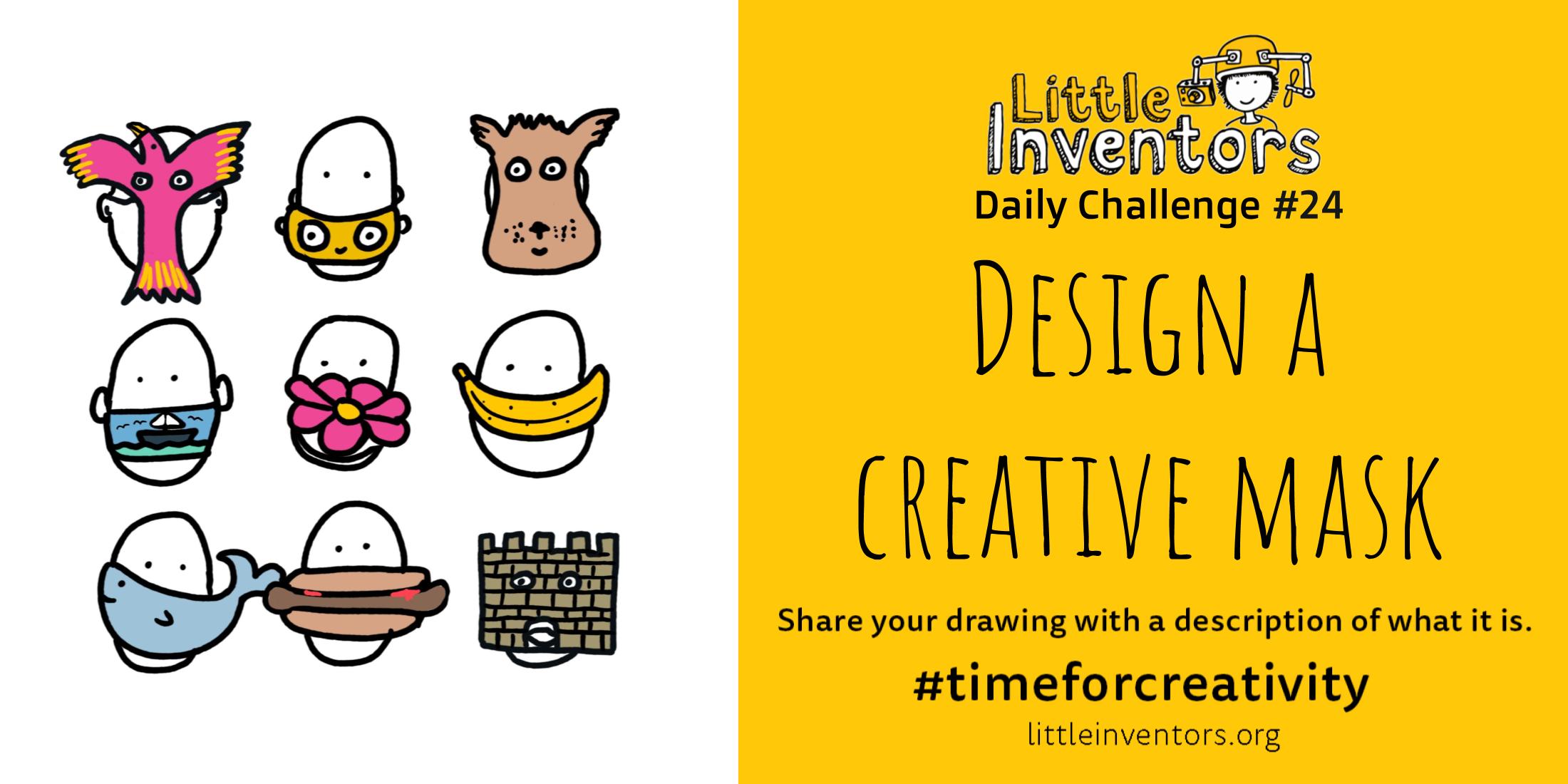 Little Inventors Challenge 24: Design a creative mask