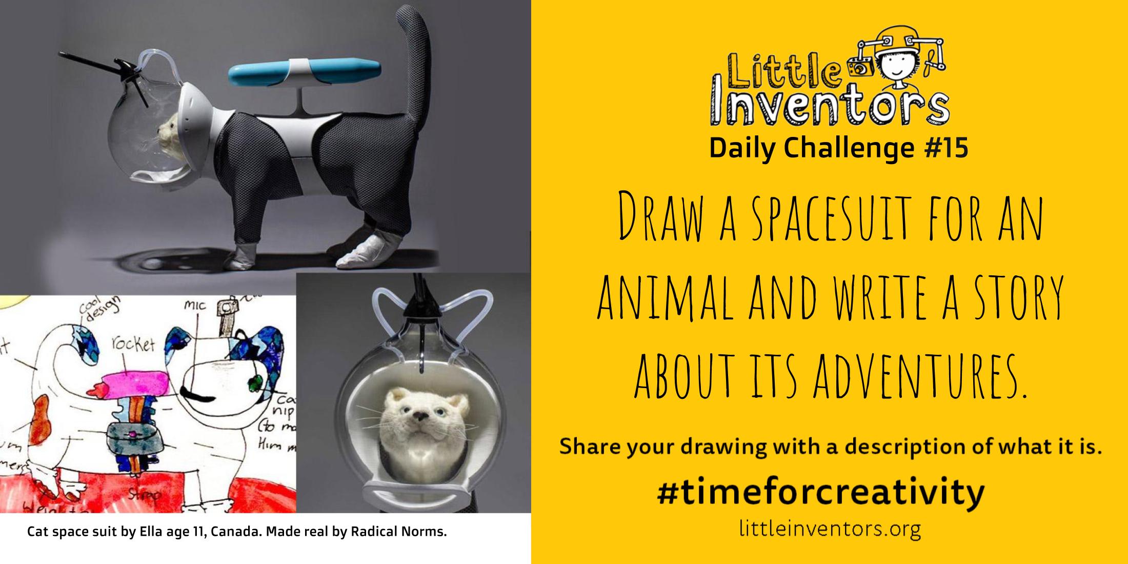Daily challenge Little Inventors Daily challenge 15: Draw a spacesuit for an animal and write a short story about its adventures