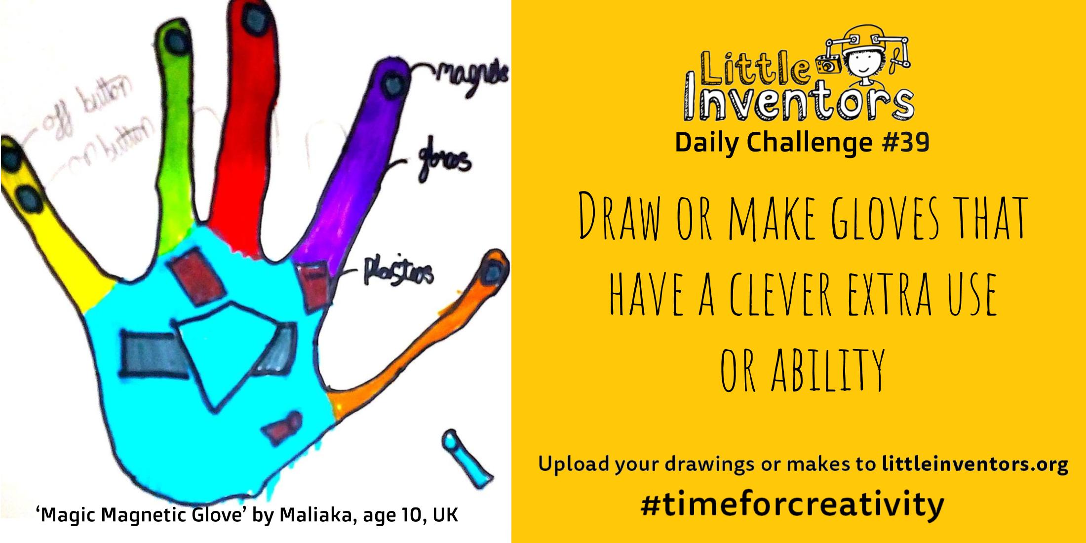 Little Inventors Challenge 39 : Draw or make gloves that have a clever extra use  or ability
