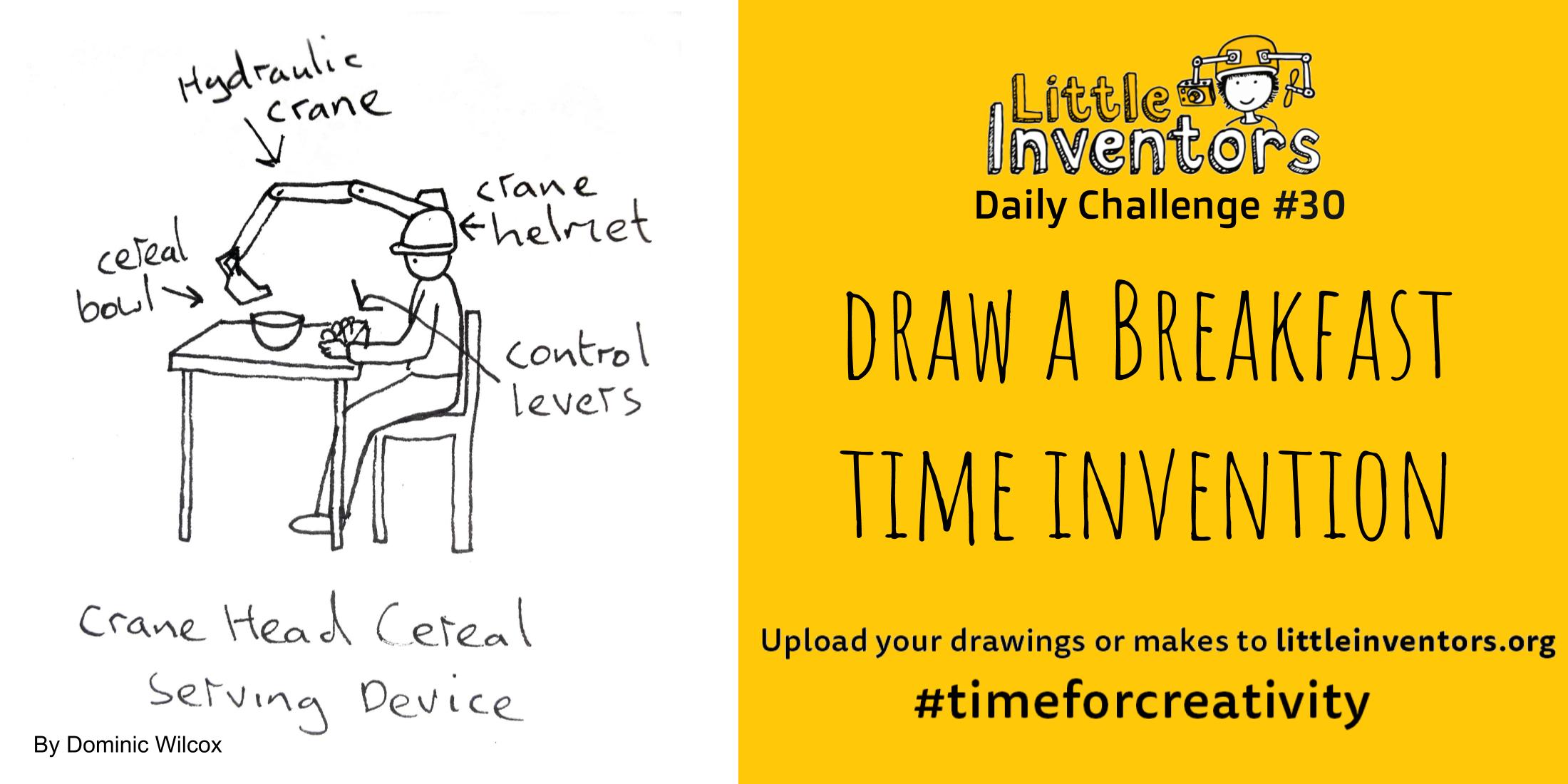 Little Inventors Challenge 30 : Draw a breakfast time invention