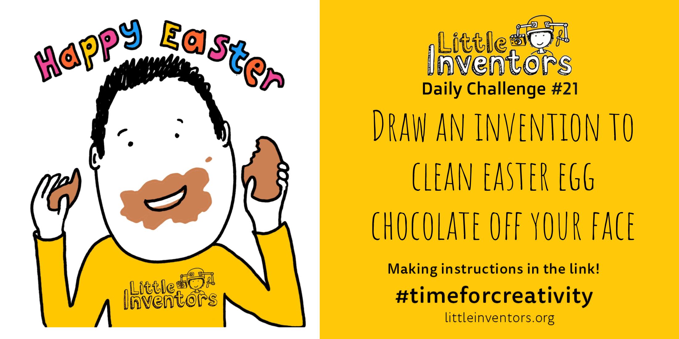 Little Inventors Challenge 21: Draw an invention to clean easter egg chocolate off your face