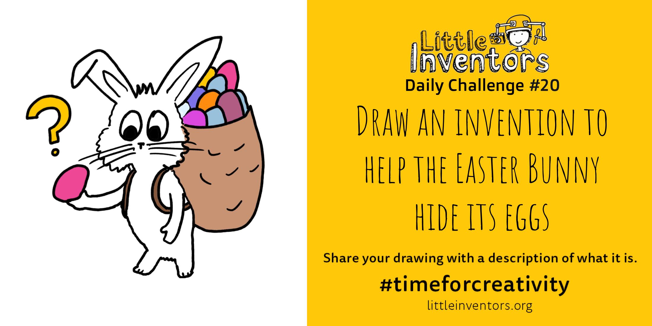 Little Inventors Challenge 20: Draw an invention to help the Easter Bunny hide its eggs