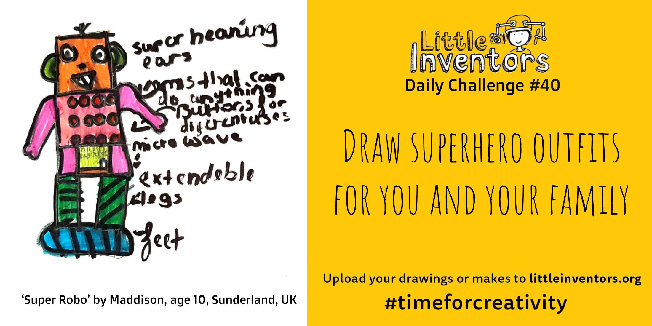 Little Inventors Challenge 40 : Draw superhero outfits for you and your family