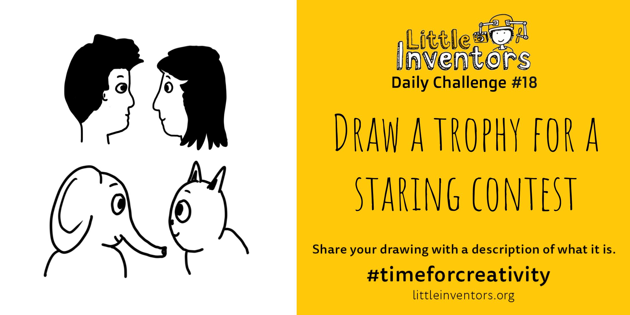Little Inventors Challenge 18: Draw a trophy for a staring contest