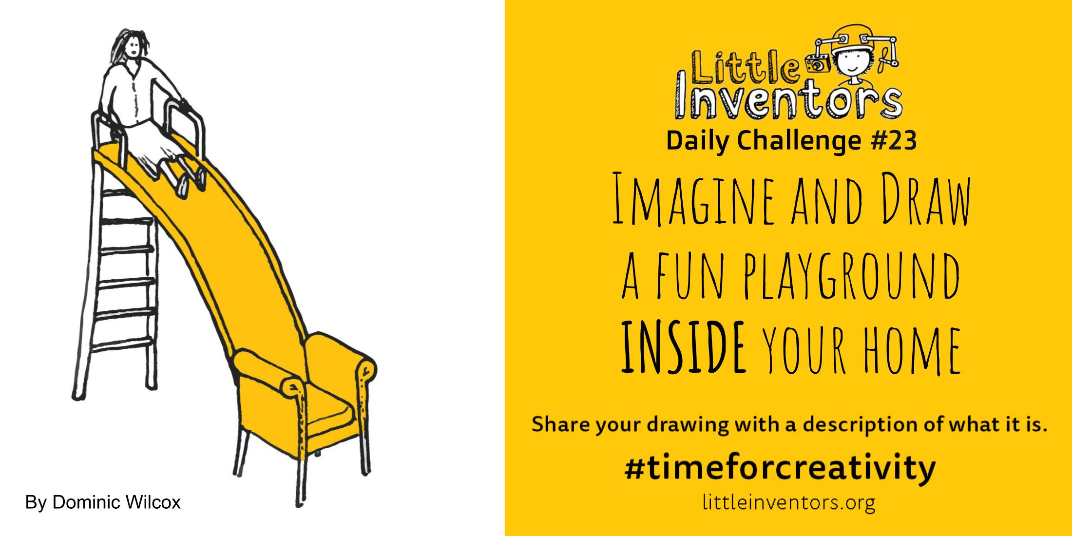 Little Inventors Challenge 23: Imagine and Draw a fun playground INSIDE your home